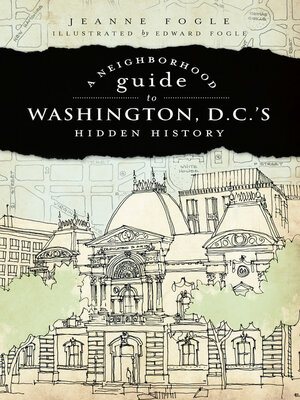 cover image of A Neighborhood Guide to Washington, D.C.'s Hidden History